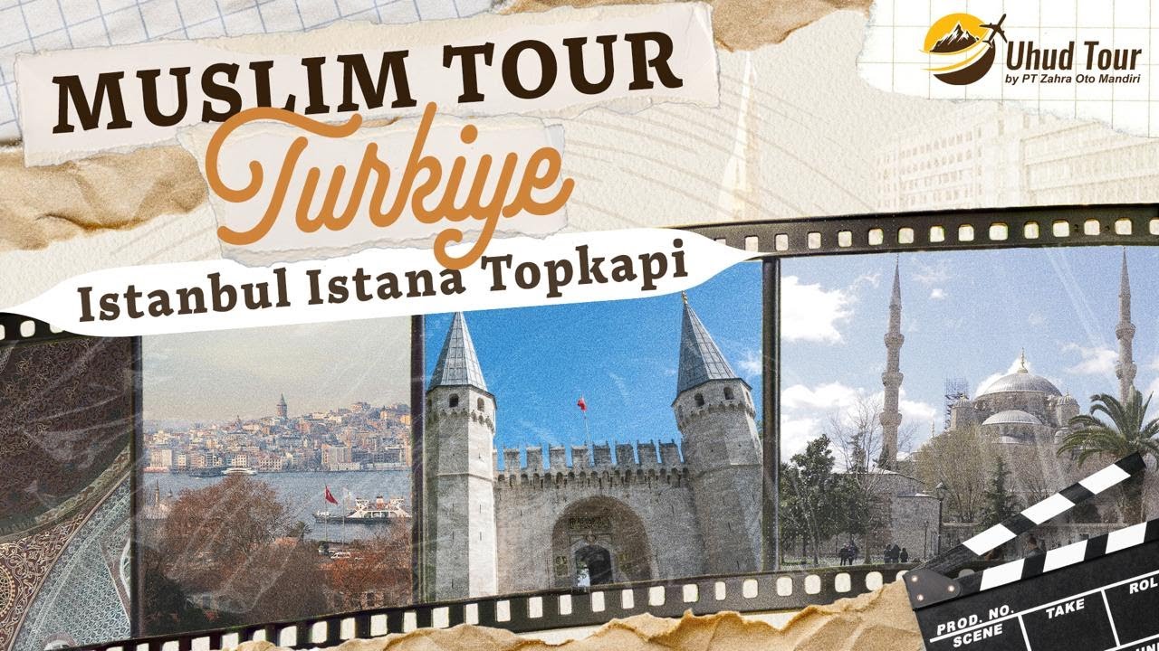 MUSLIM TOUR TURKIYE #16 : ISTANA TOPKAPI - ISTANBUL, TURKIYE | UHUD TOUR