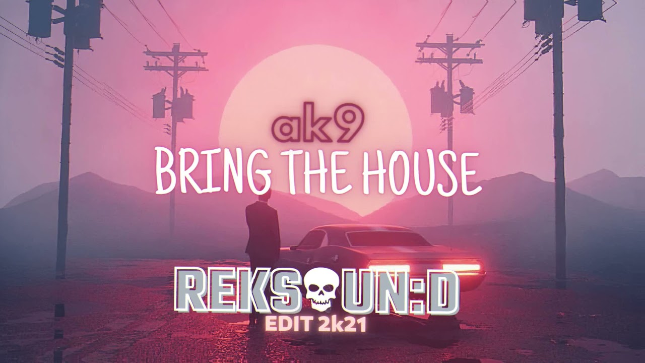ak9 - Bring The House (RekSound Edit 2k21)