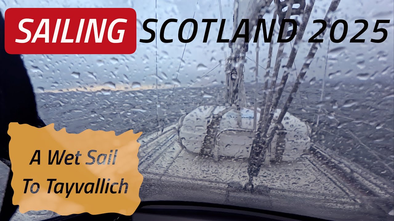 SAILING SCOTLAND 2025 | A Wet Sail To Tayvallich | Sailing Madness Ep57