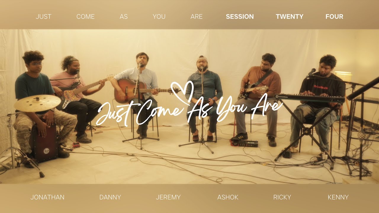 Just Come As You Are - Session Twenty Four feat. Ashok, Ricky, Kenny, Jeremy, Jonathan and Danny