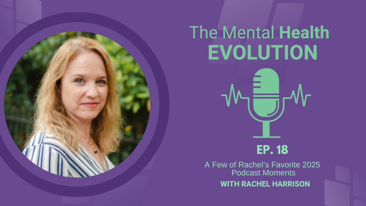 The Mental Health Evolution - Ep 18: Best of 2025