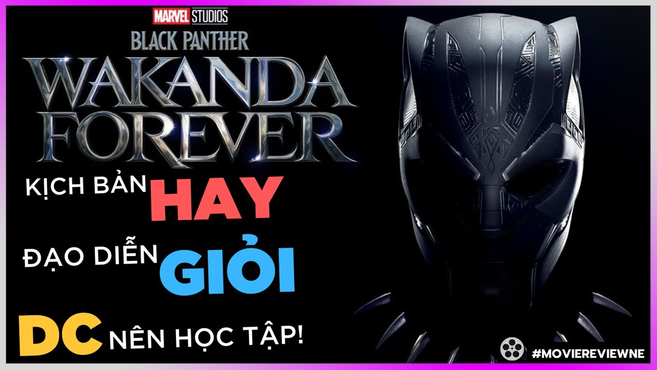 Black Panther Wakanda Forever - Kịch bản hay, Đạo diễn giỏi, DC nên học tập! [PhimHayNe - DLDBTT]