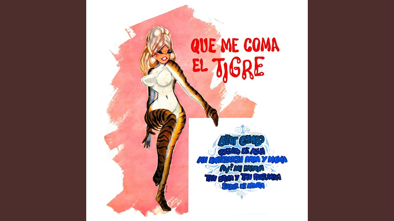 Que Me Coma el Tigre / La Maestranza / Así Empezaron Papá y Mamá