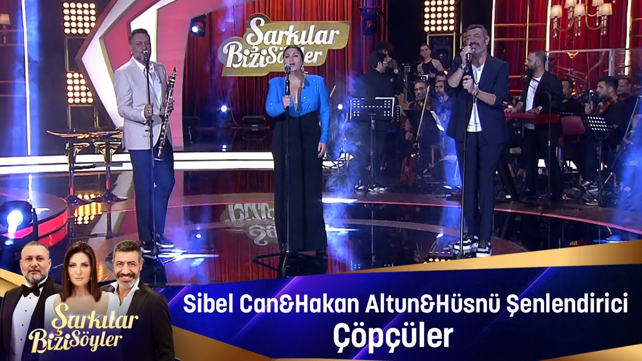Sibel Can & Hakan Altun & Hüsnü Şenlendirici -  ÇÖPÇÜLER