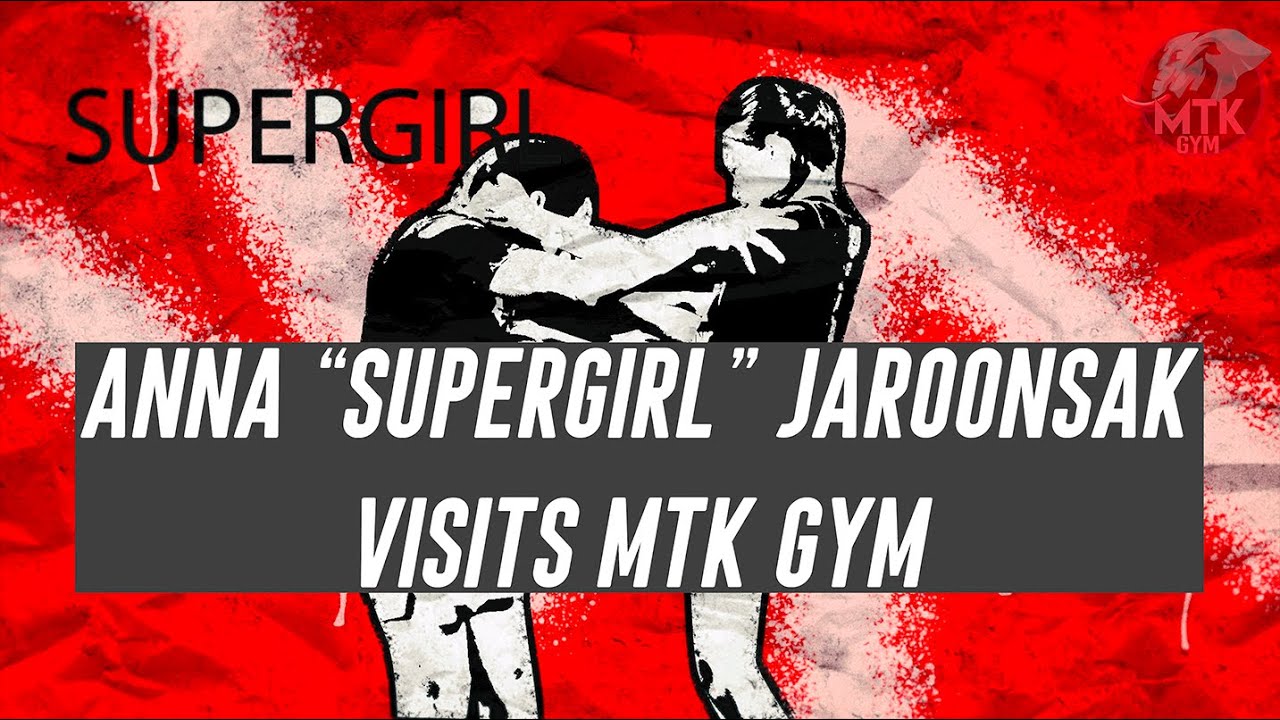 Supergirl Anna Jaroonsak visits MTK Gym!