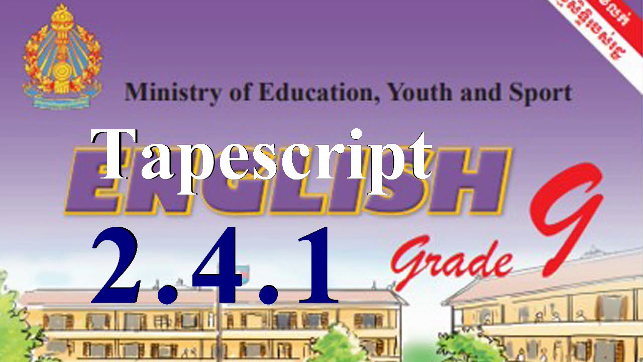 2.4.1 Chapter2 Unit4 LessonA | Audio 2.4.1 grade9 | Tapescript 2.4.1 grade9