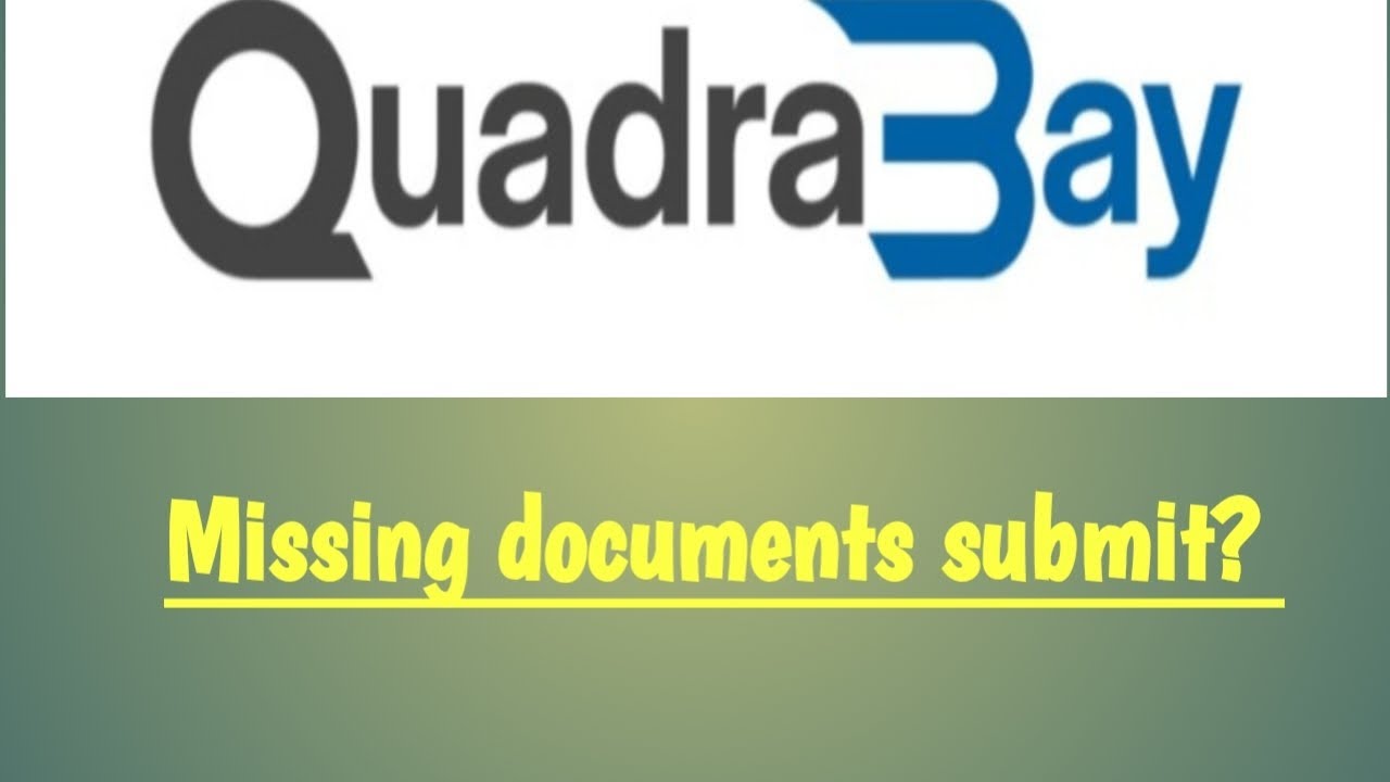 How to submit Missing documents Quadrabay।।কিভাবে Missing documents submit করবো Quadrabay থেকে। 