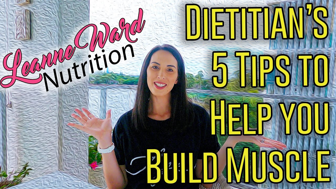 Sports Dietitian and Nutritionist's Top 5 Tips For Gaining Muscle