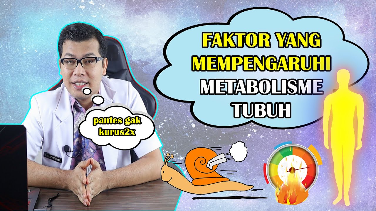 6 Faktor yang Mempengaruhi Metabolisme Tubuh Kamu - DOKTER SADDAM ISMAIL