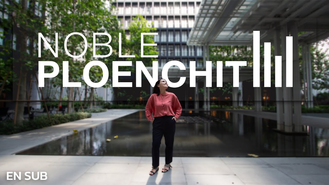 Review คอนโดหรูใจกลางกรุง   Noble Ploenchit Bts เพลินจิต [EN Sub]