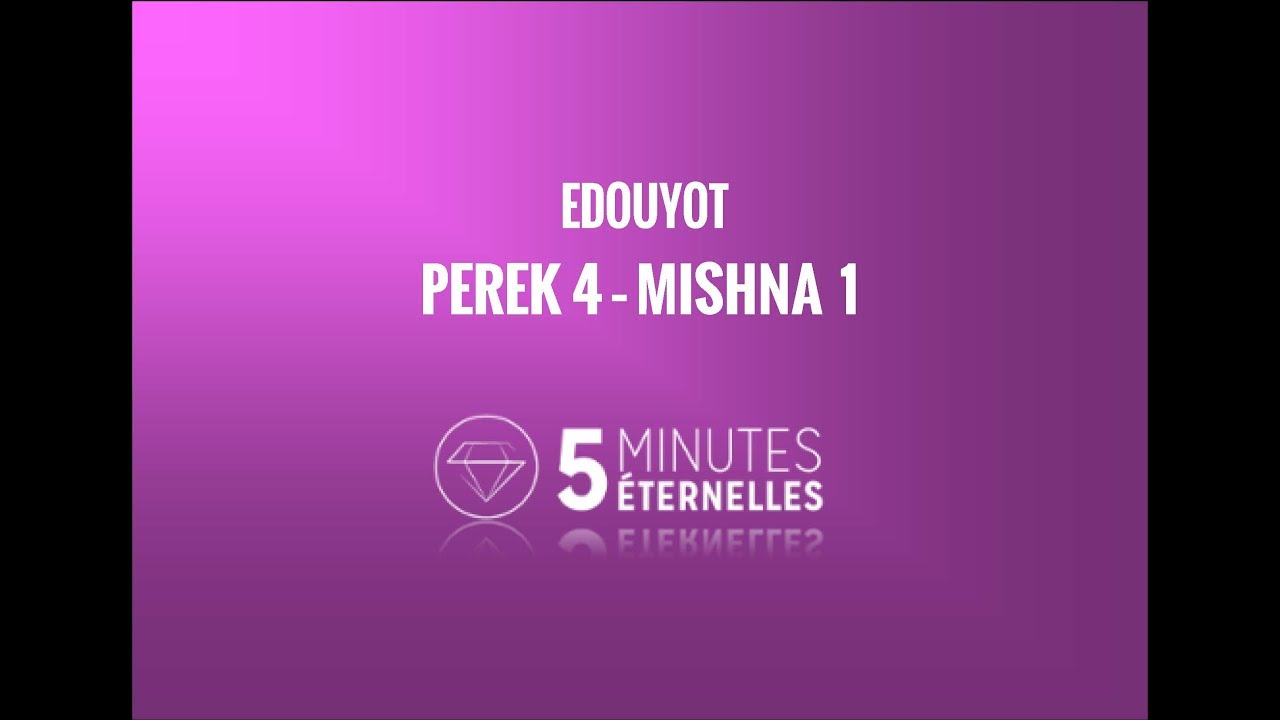 Edouyot - Perek 4 Mishna 1 - Jeu. 2 Eloul 5777