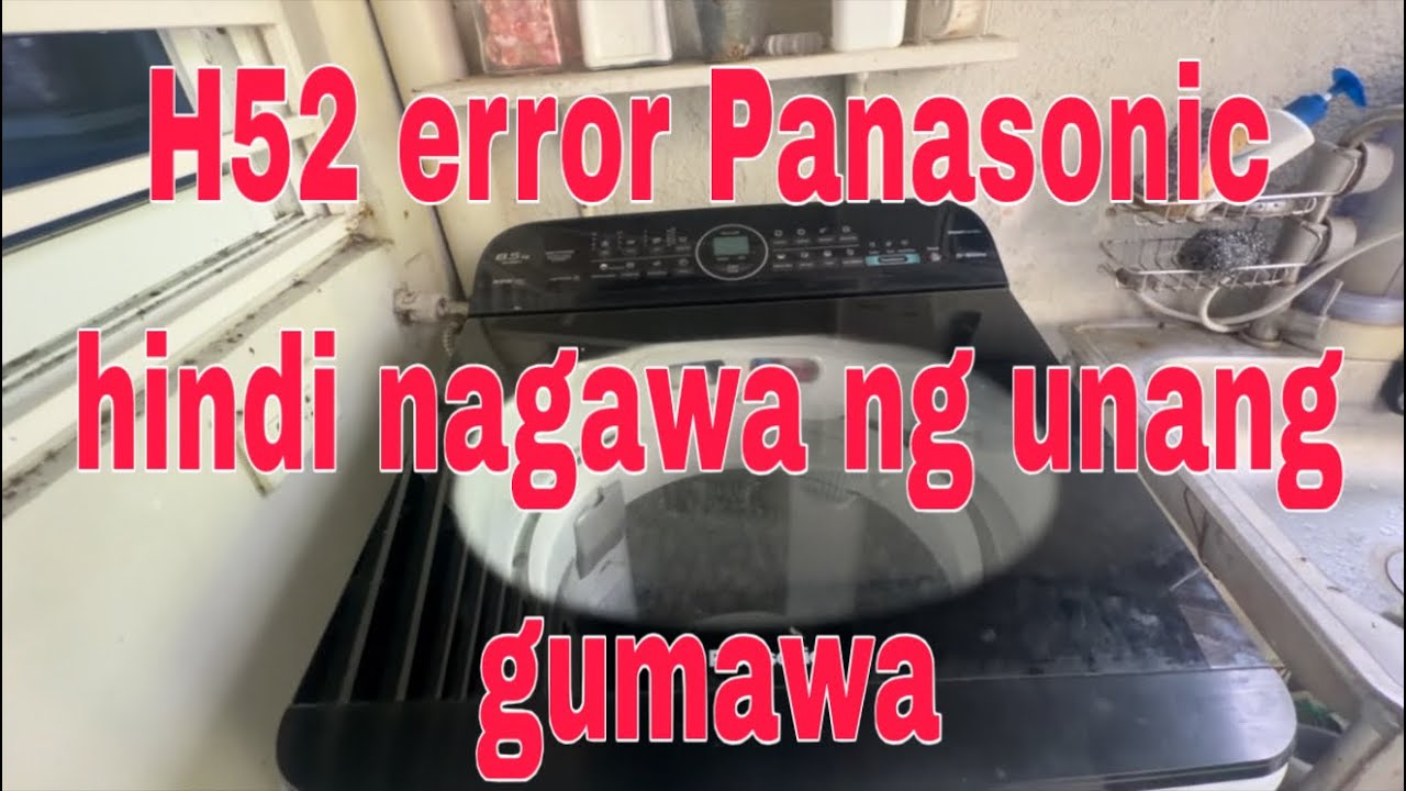H52 error Panasonic hindi na nagawa ng unang gumawa at Calamba Laguna ( contact us 09155025798)