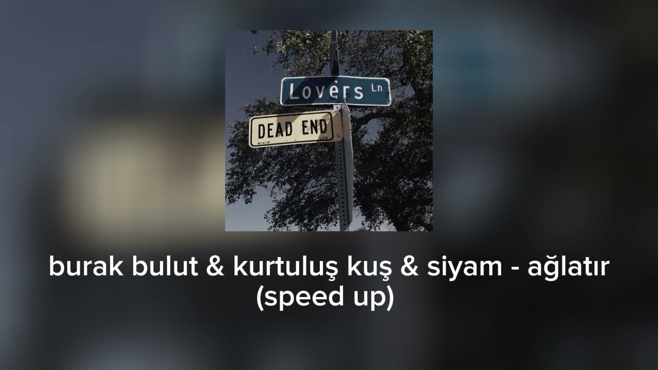 burak bulut & kurtuluş kuş & siyam - ağlatır (speed up)
