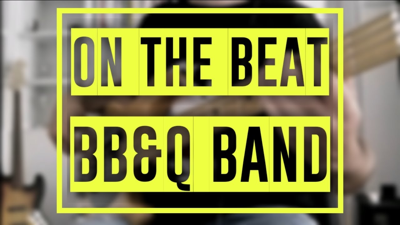 On The Beat - B. B. & Q. Band (Bass)
