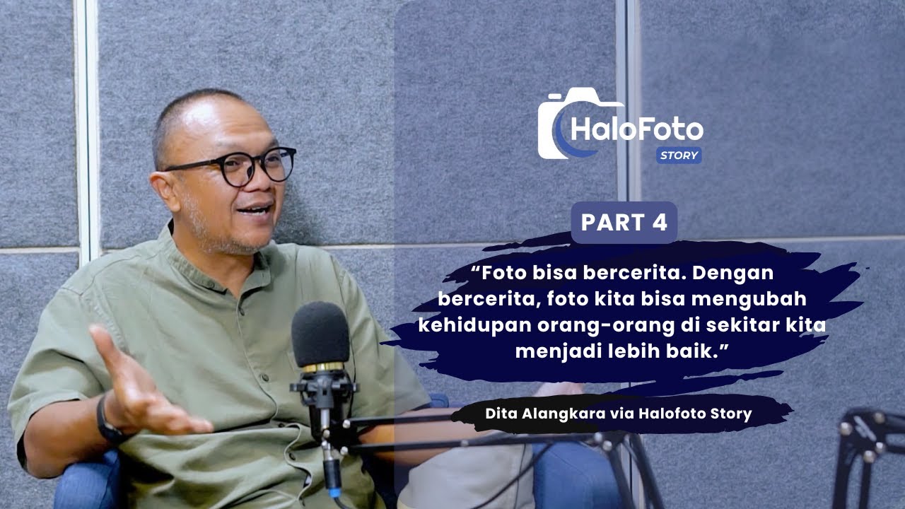 Halofoto Story Dita Alangkara Part 4 - Bagaimana Cara Membuat Foto yang Bercerita?
