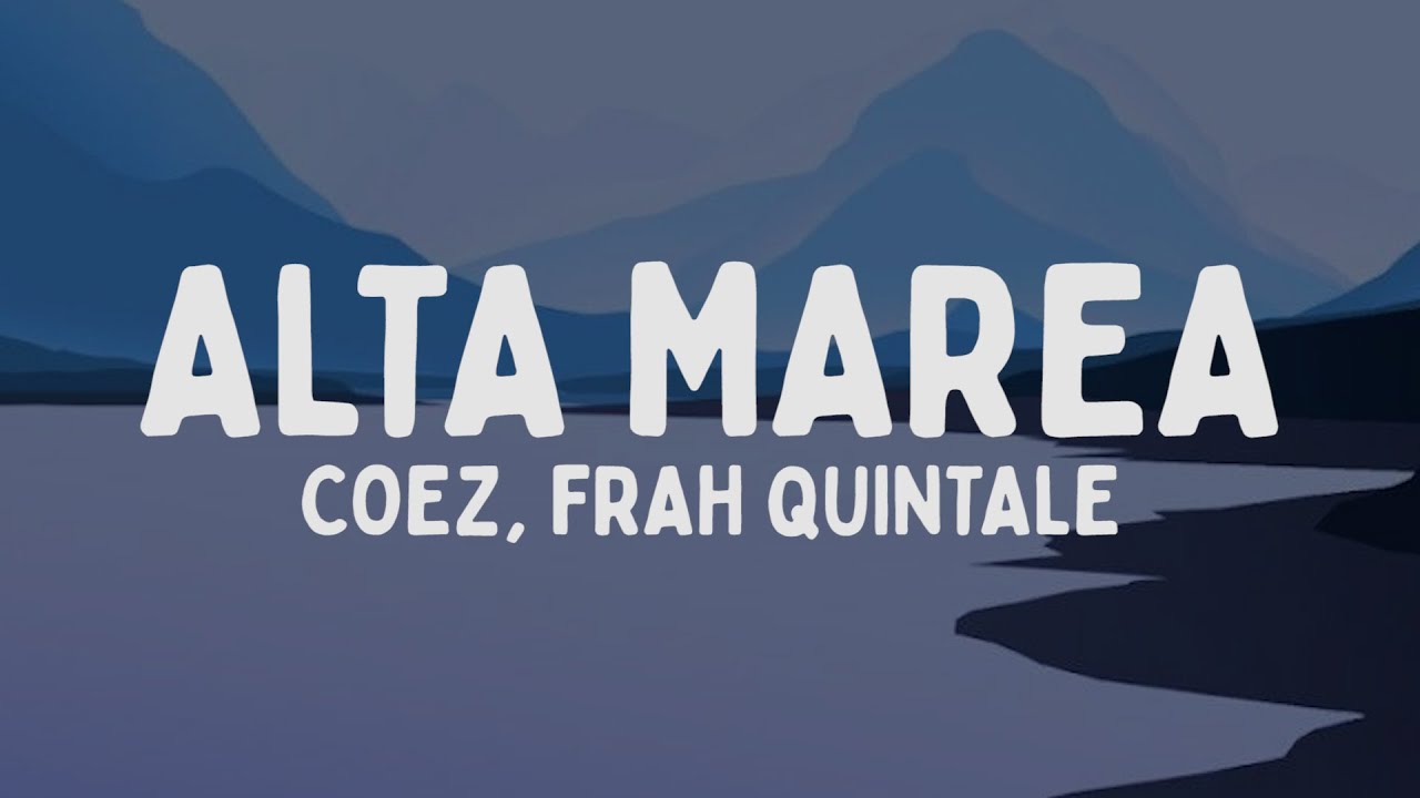 Coez, Frah Quintale - Alta marea (Testo/Lyrics)