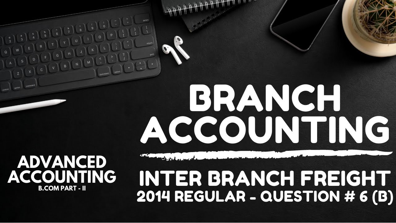 Branch Accounting - Inter Branch Freight Charges (2014 Regular - Question # 6B) | a4accounting