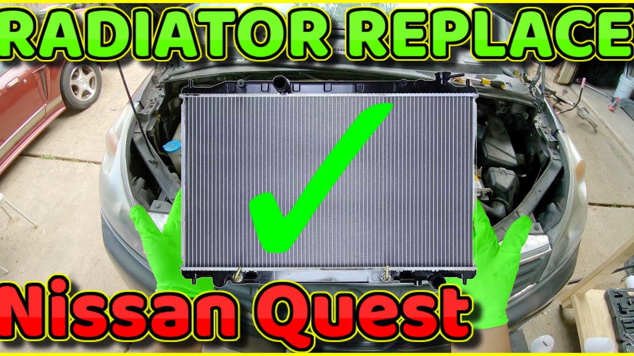 How to replace radiator on Nissan Quest 2003 - 2009