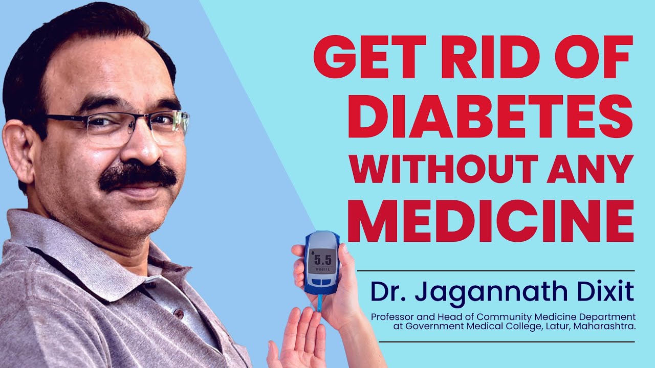 Learn how to get rid of diabetes without any medicine with Dr. Jagannath Dixit
