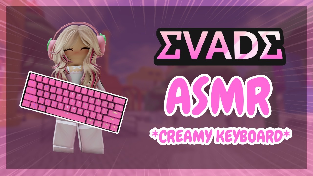 Evade but it’s the most satisfying *CREAMY* Keyboard ASMR