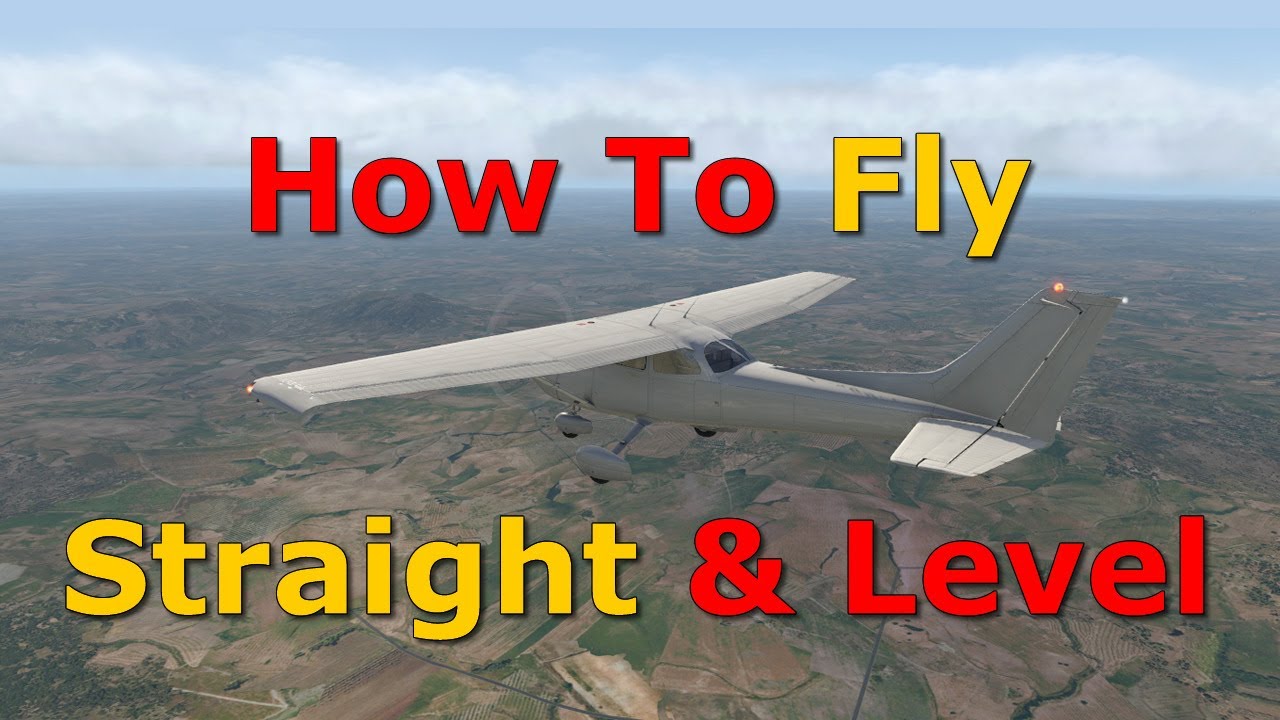 How to Fly an Airplane: How to Fly Straight and Level - Flight Lesson 6/18