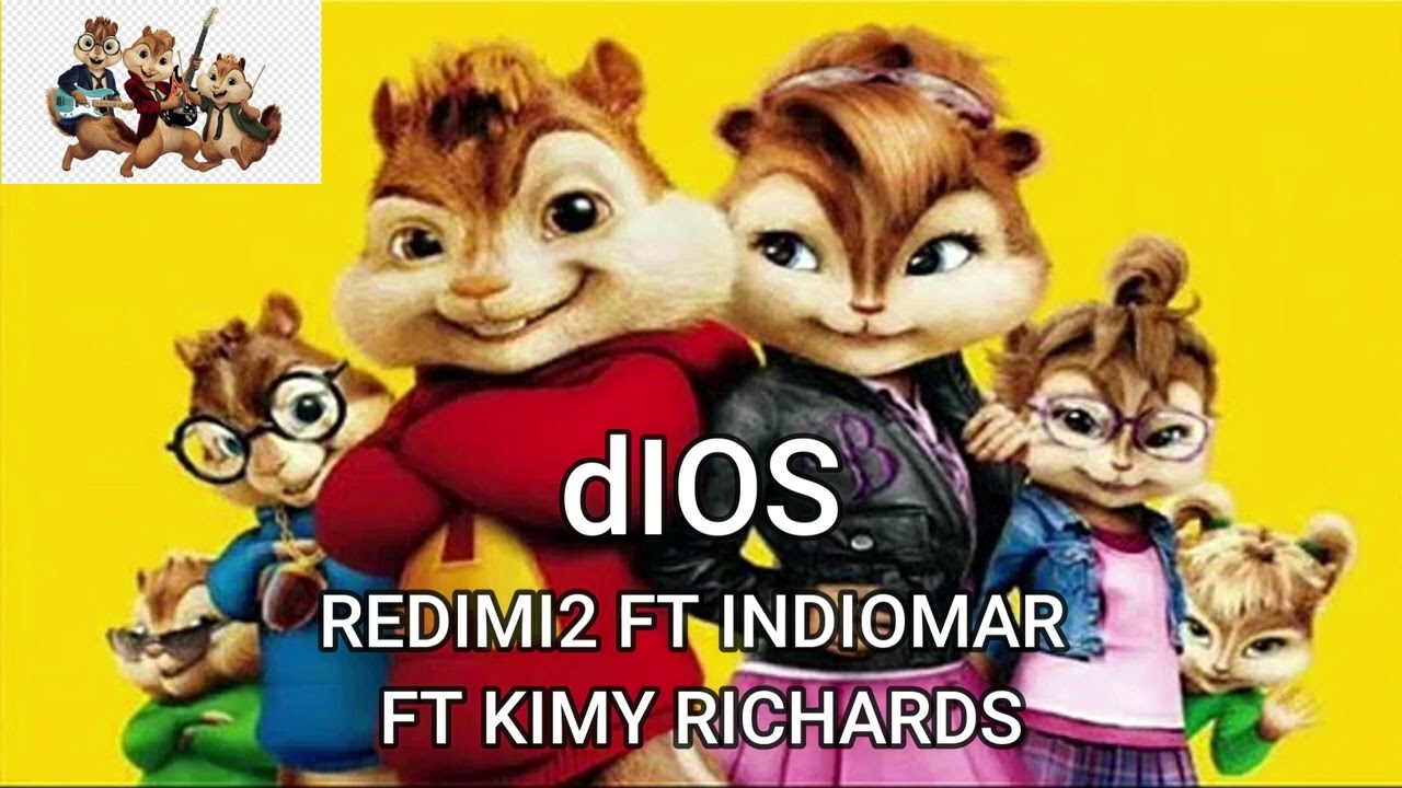 dIOS - REDIMI2 FT INDIOMAR FT KIMY RICHARDS (ALVIN Y LAS ARDILLAS) LAS ARDILLAS ALABAN
