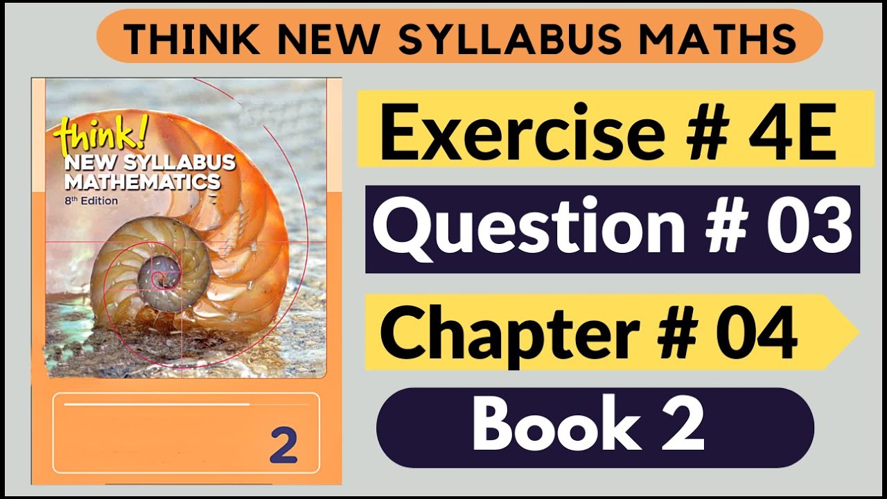 Exercise 4e Question no 3 Think New Syllabus Mathematics 8th Edition Solutions Book 2 | D2 | Chap# 4