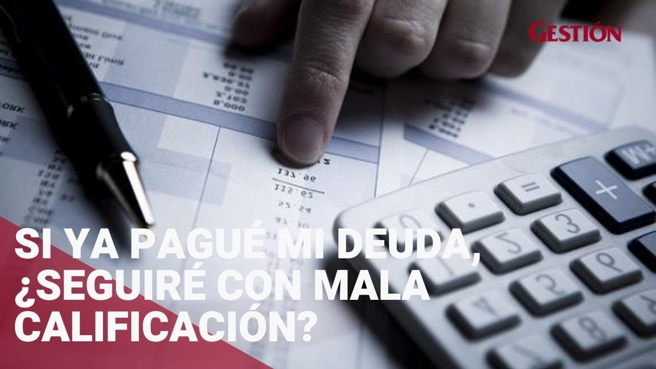 Si ya pagué mi deuda, ¿seguiré con mala calificación en Infocorp y Centrales de Riesgo?