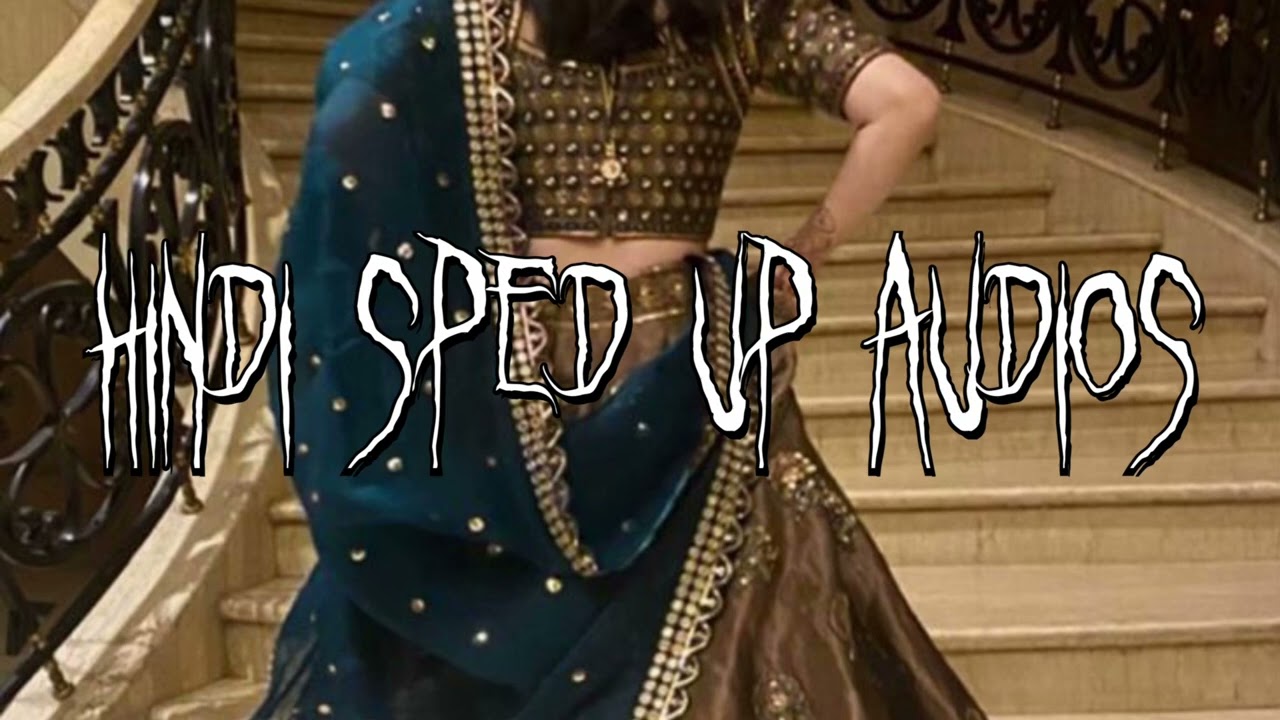 Hindi Sped Up Audios that are pure heaven🌞🌝🌚