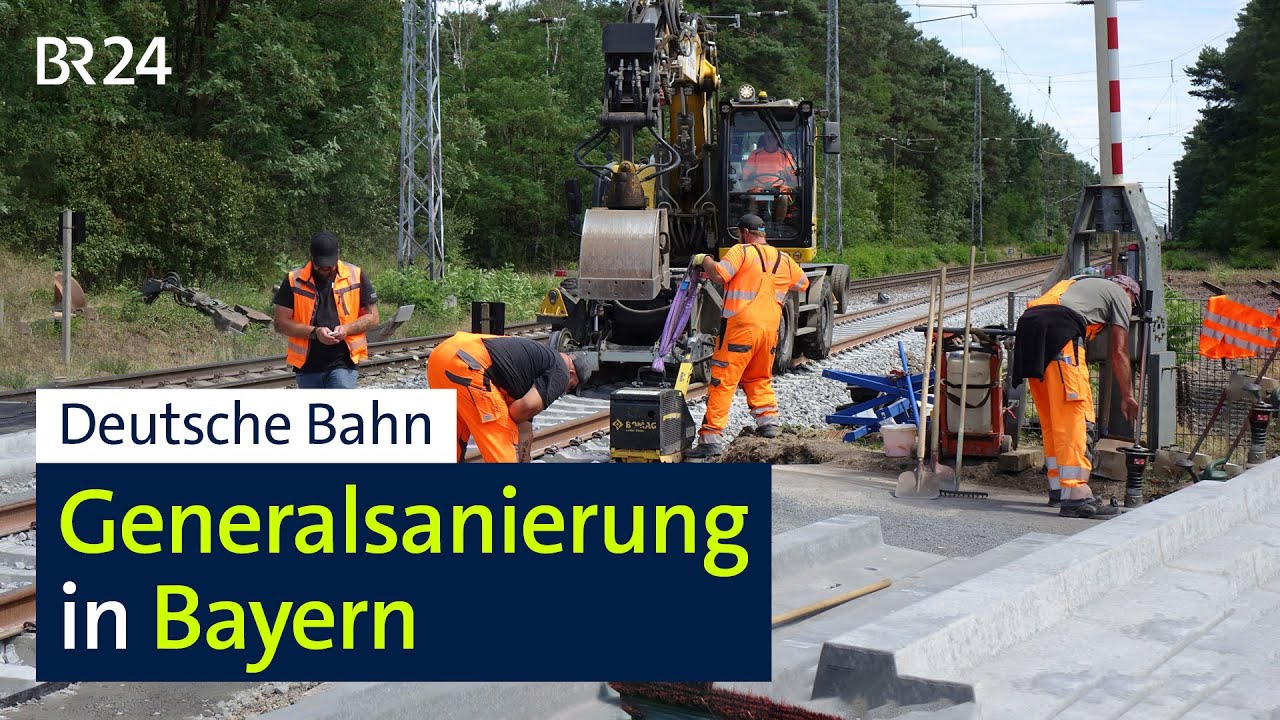 Bahn-Generalsanierung in Bayern | BR24