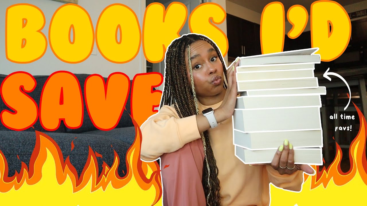 books I'd save if my house was on fire 🔥📚🤪