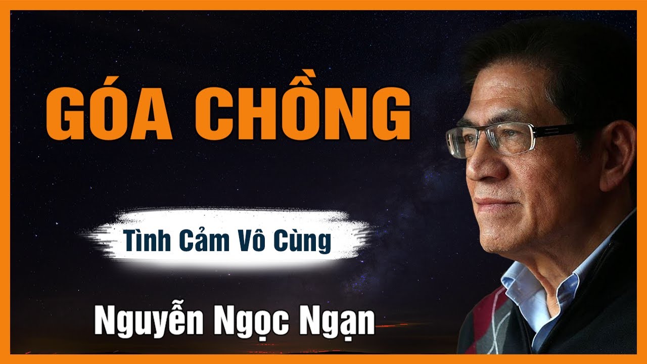 Truyện Hay Nguyễn Ngọc Ngạn - GÓA CHỒNG - Đọc Truyện Đêm Khuya