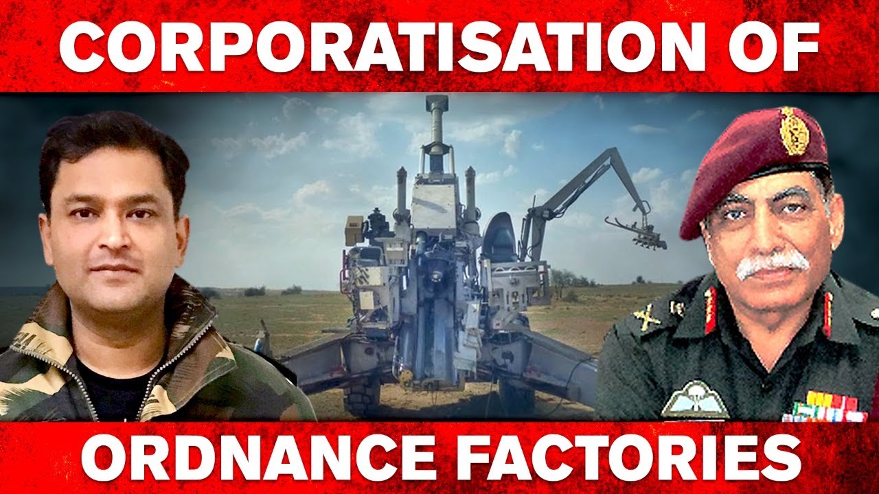 CORPORATISATION OF ORDNANCE FACTORIES | BLITZKRIEG With Major Gaurav Arya