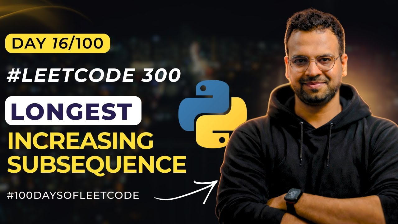 Longest Increasing Subsequence(Leetcode 300 ) | DSA with Python in Hindi | #100DaysOfLeetcode