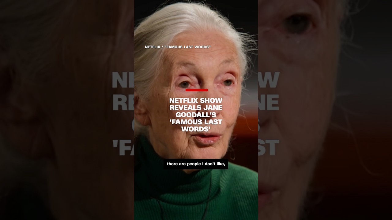 Netflix show reveals Jane Goodall's 'Famous Last Words'