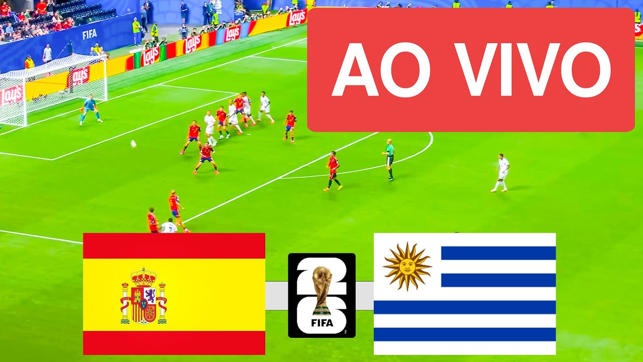 ESPANHA X URUGUAI AO VIVO COM IMAGENS - COPA DO MUNDO 2026 - JOGO DE HOJE!