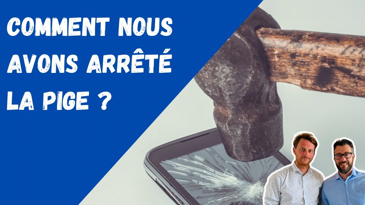 COMMENT nous avons arrêté DÉFINITIVEMENT la PIGE ?
