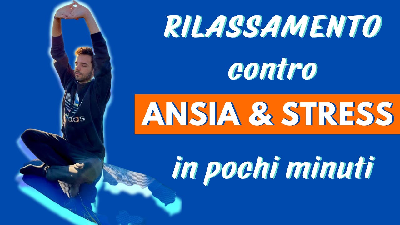 Rilassamento contro Ansia e Stress in POCHI MINUTI