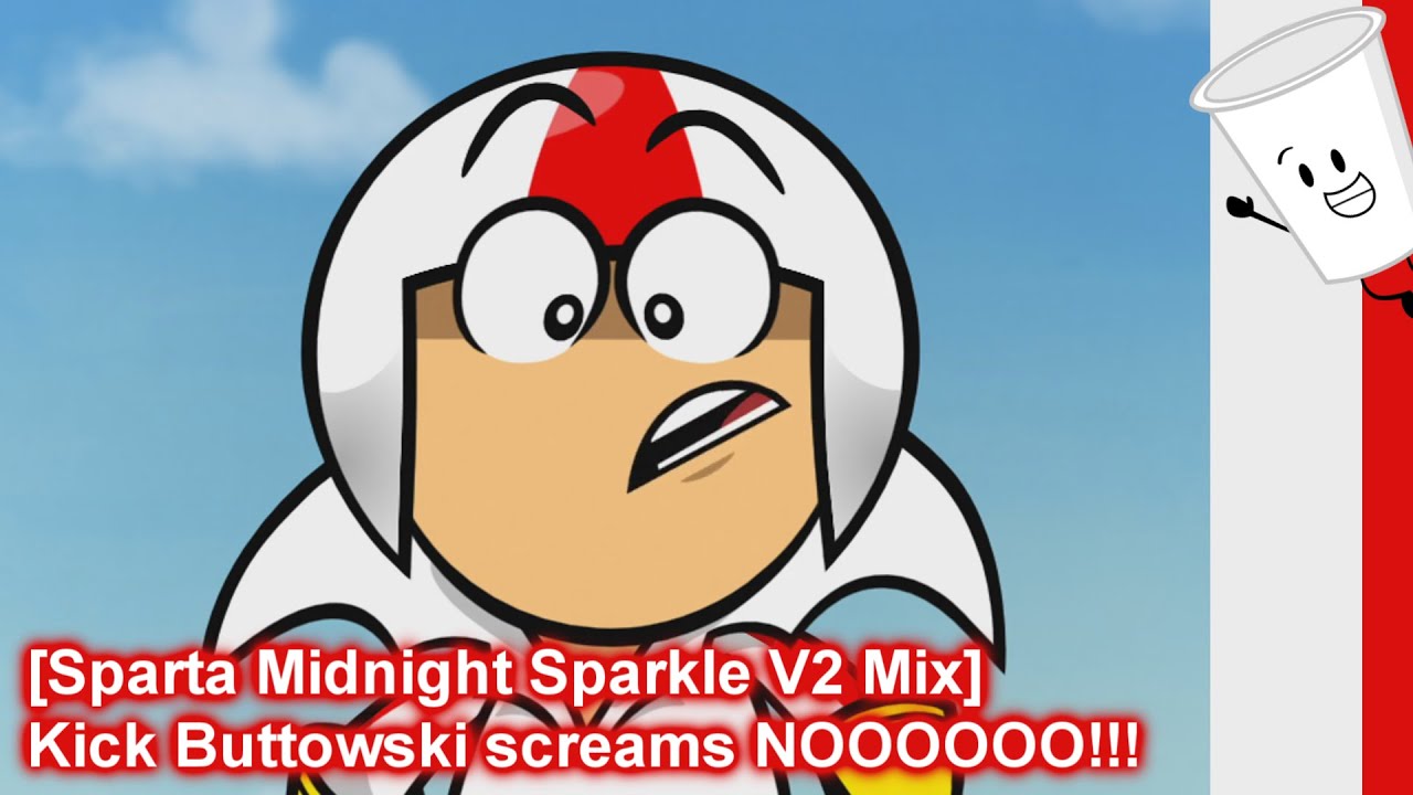 [Sparta Midnight Sparkle V2 Mix] Kick Buttowski screams NOOOOOO!!!