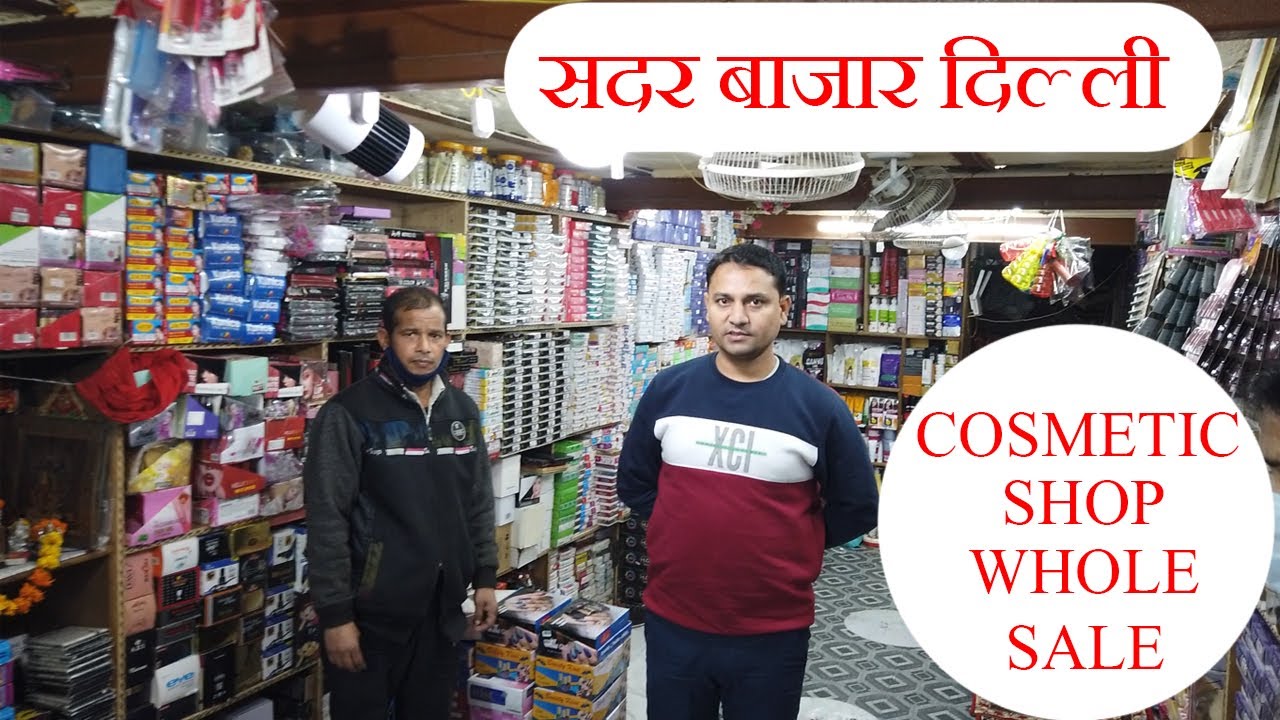 WHOLE SALE COSMETIC MARKET SADAR BAZAR DELHI II SUNDAY COSMETIC MARKET SADAR BAZAR DELHI II