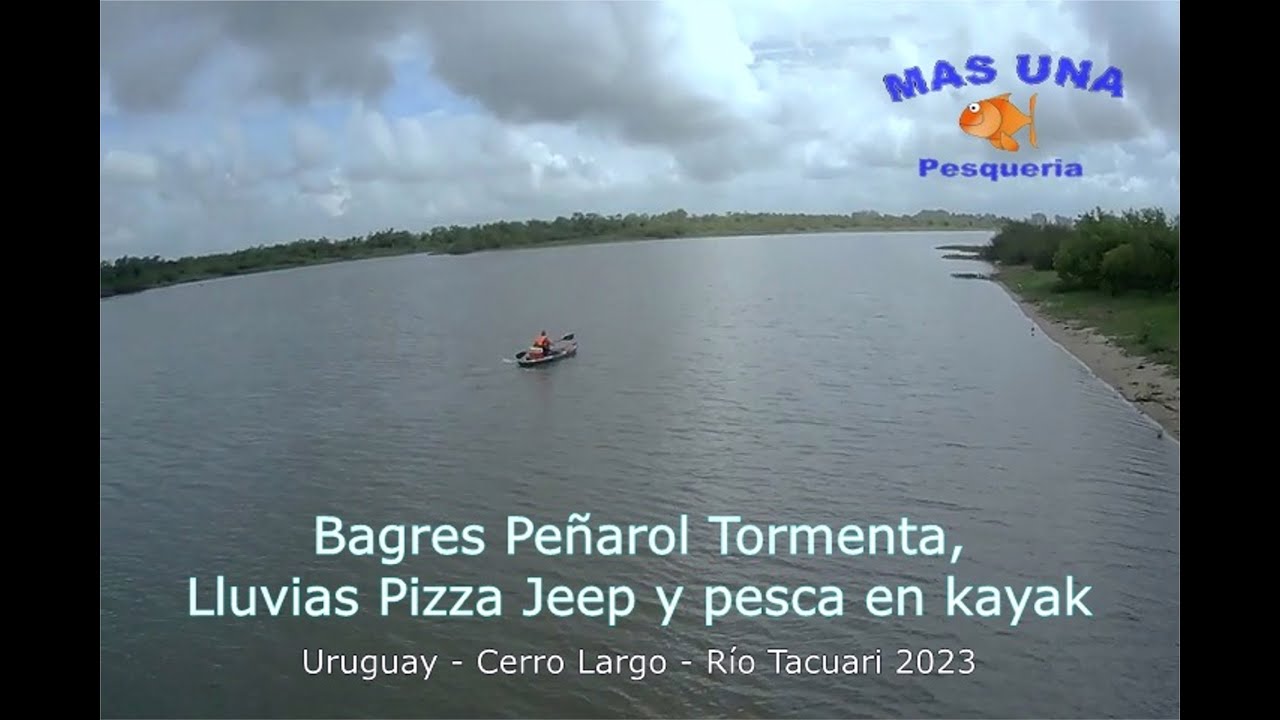 Bagres Peñarol Tormenta  lluvias pizza y pesca en  kayak Jeep