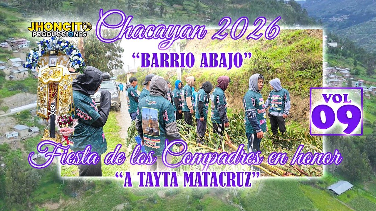 ✅CHACAYAN 2026- Barrio Abajo //Fiesta De Los Compadres En Honor a Tayta Matacruz //VOL 09