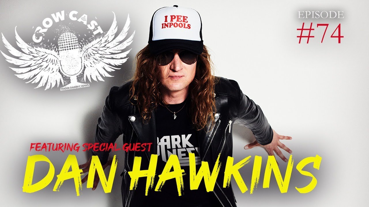 CrowCast #74 - Featuring DAN HAWKINS (THE DARKNESS, STONE GODS)