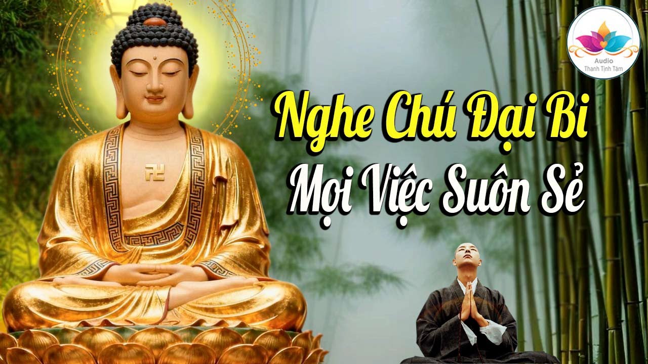 Nghe Kinh Chú Đại Bi Mỗi Ngày Quý Nhân Phù Trợ Mọi Việc Suôn Sẻ Tài Lộc Tự Đến #Rất_Linh_Nghiệm