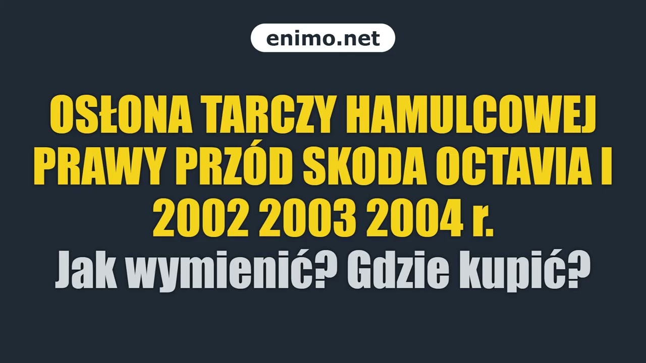 OSŁONA TARCZY HAMULCOWEJ PRAWY PRZÓD SKODA OCTAVIA I 2002 2003 2004 r. Jak wymienić? Gdzie kupić?