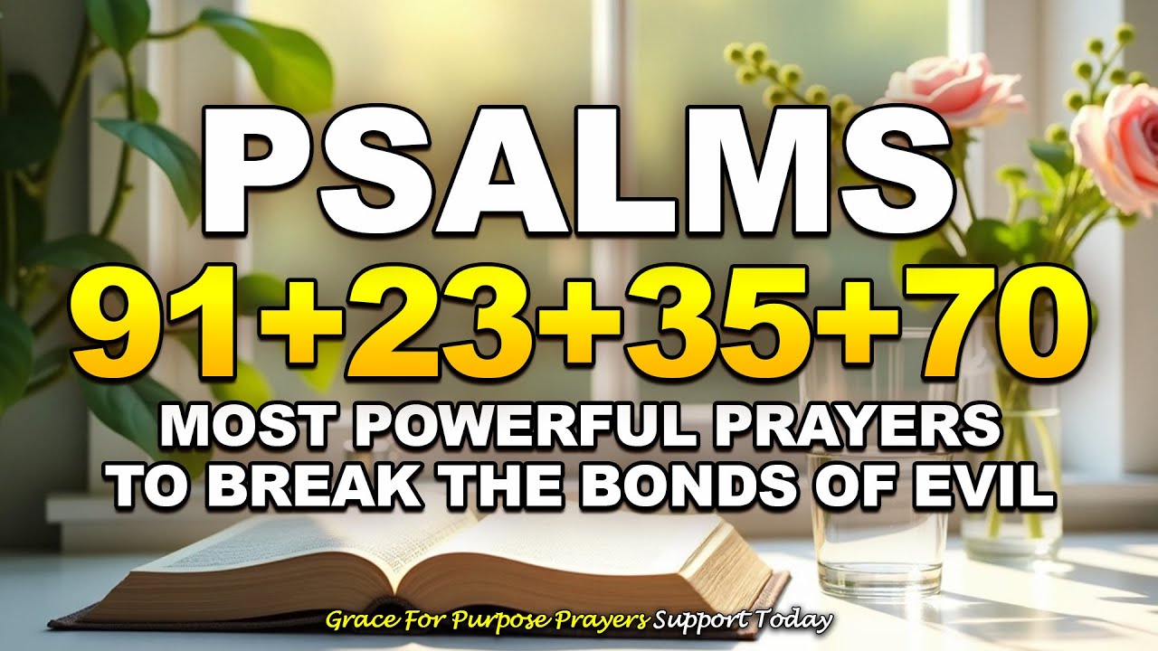 Most Powerful Prayers To Break The Bonds of Evil | Psalm 91 - Psalm 23 - Psalm 35 -  Psalm 70