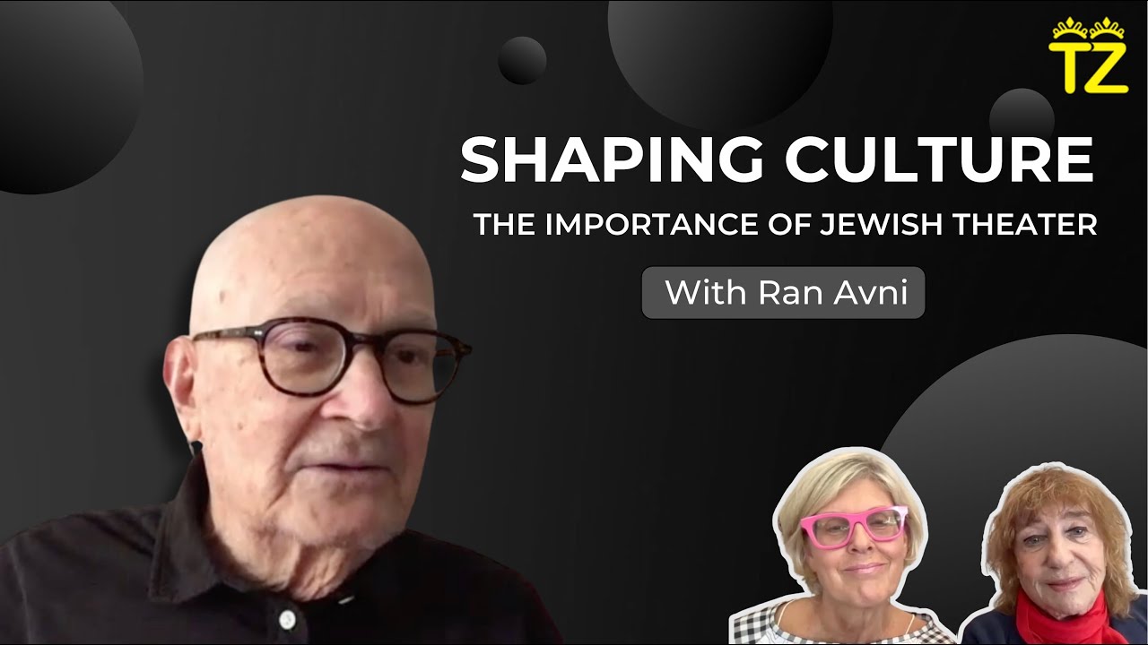 Shaping Culture: the Importance of Jewish Theater with Ran Avni | Tzuzamen