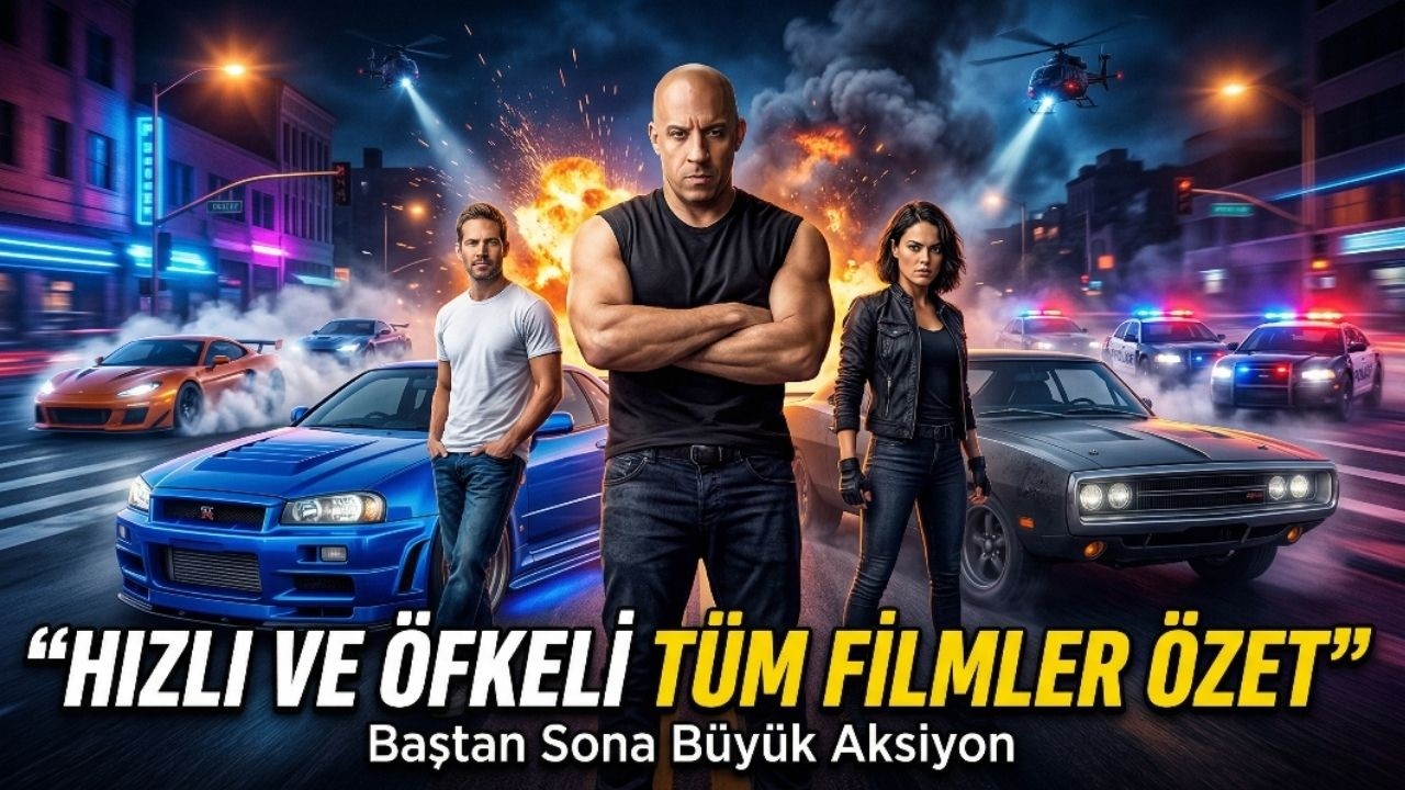 Hızlı ve &Ouml;fkeli T&uuml;m Filmler &Ouml;zeti (Baştan Sona)