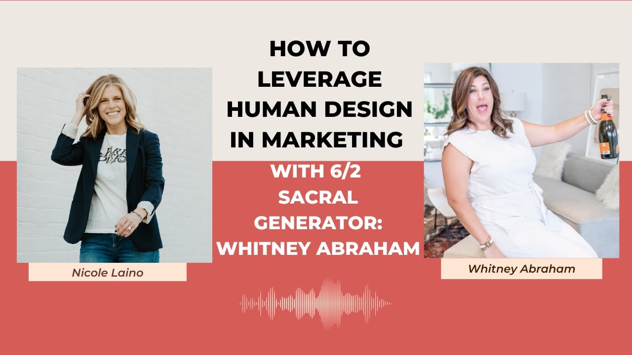 How to Leverage Human Design in Marketing with 6/2 Sacral Generator, Whitney Abraham - Episode 161