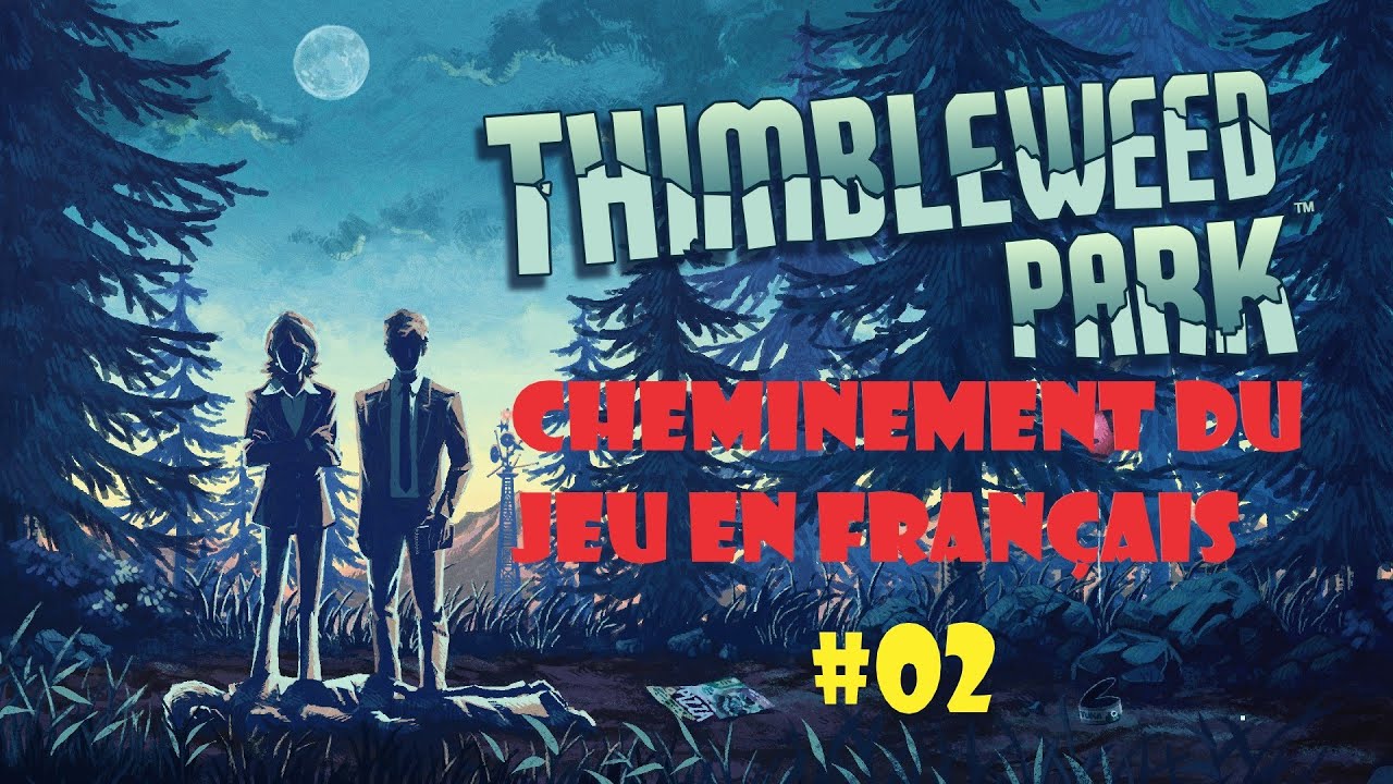 Thimbleweed Park - Cheminement du jeu complet en fran&ccedil;ais - Homerced #02